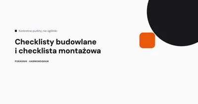Checklista montażowa i checklisty budowlane