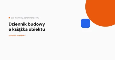 Dziennik budowy a książka obiektu budowlanego - różnice