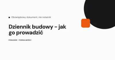 Dziennik budowy - co to jest i jak go prowadzić