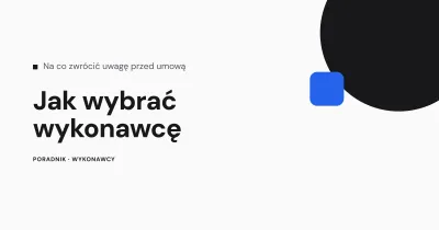 Jak wybrać wykonawcę - na co zwrócić uwagę
