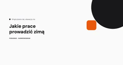 Jakie prace budowlane można prowadzić zimą