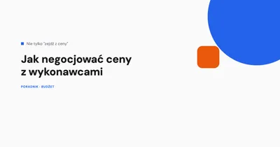 Jak negocjować ceny z wykonawcami i dostawcami materiałów