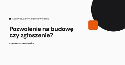 Pozwolenie na budowę czy zgłoszenie?