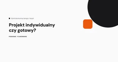 Projekt indywidualny czy gotowy - co wybrać