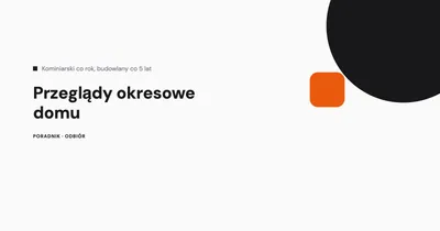 Przeglądy okresowe domu - co jest obowiązkowe